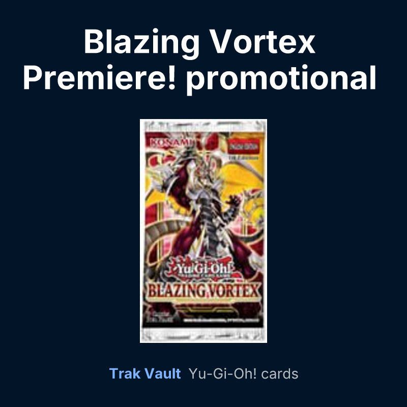 Blazing Vortex Premiere! promotional card — Yu-Gi-Oh! card list