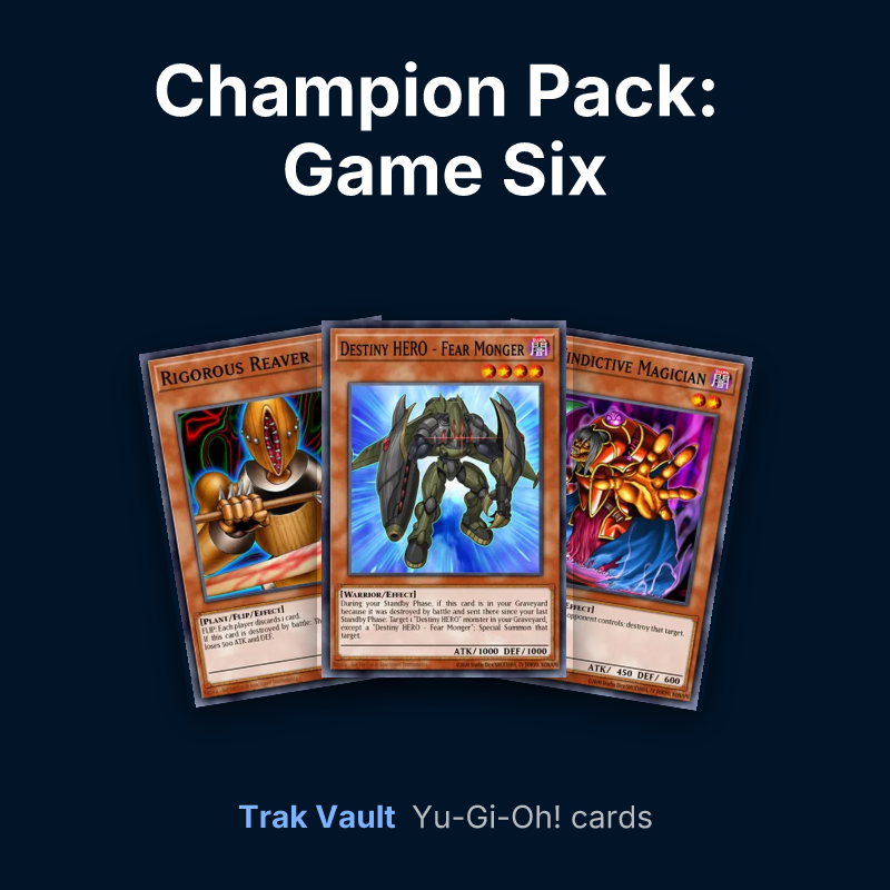 Champion Pack: Game Six Yu-Gi-Oh! cards: Rigorous Reaver, Destiny HERO - Fear Monger and Old Vindictive Magician
