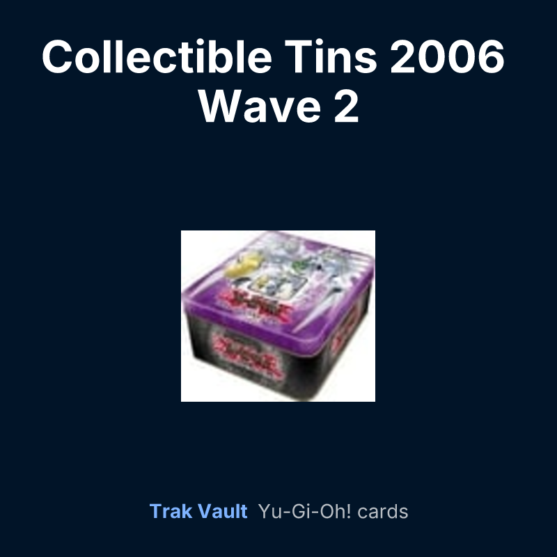 Collectible Tins 2006 Wave 2 — Yu-Gi-Oh! card list