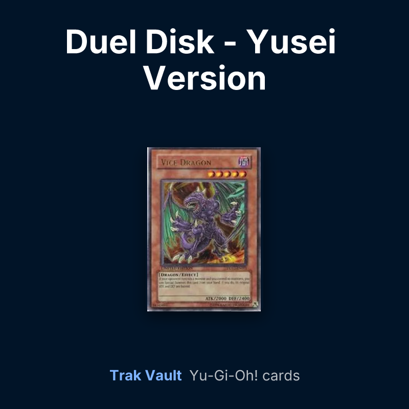Duel Disk - Yusei Version Yu-Gi-Oh! cards: Vice Dragon