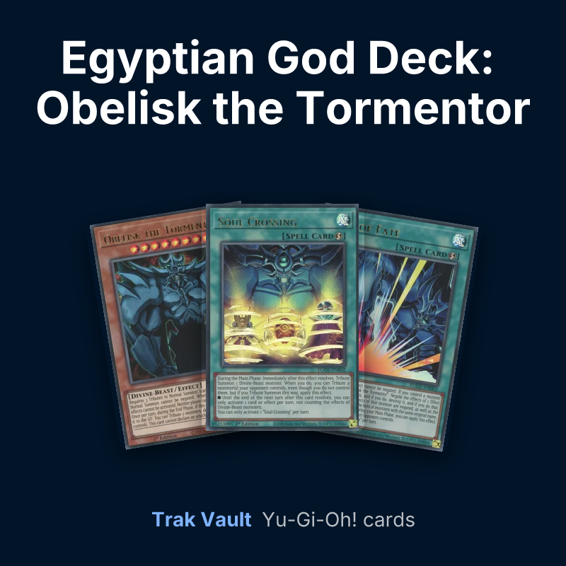 Egyptian God Deck: Obelisk the Tormentor Yu-Gi-Oh! cards: Obelisk the Tormentor, Soul Crossing and Fist of Fate