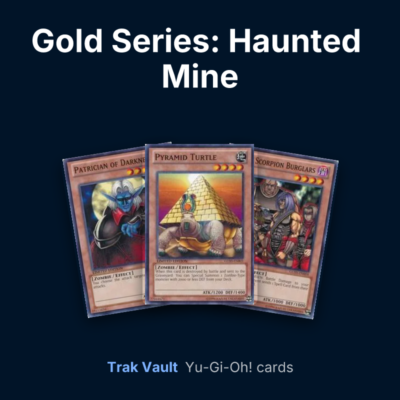 Gold Series: Haunted Mine Yu-Gi-Oh! cards: Patrician of Darkness, Pyramid Turtle and Dark Scorpion Burglars