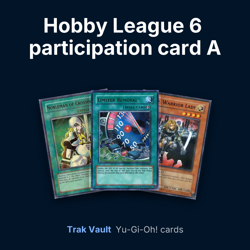 Hobby League 6 participation card A Yu-Gi-Oh! cards: Nobleman of Crossout, Limiter Removal and D.D. Warrior Lady