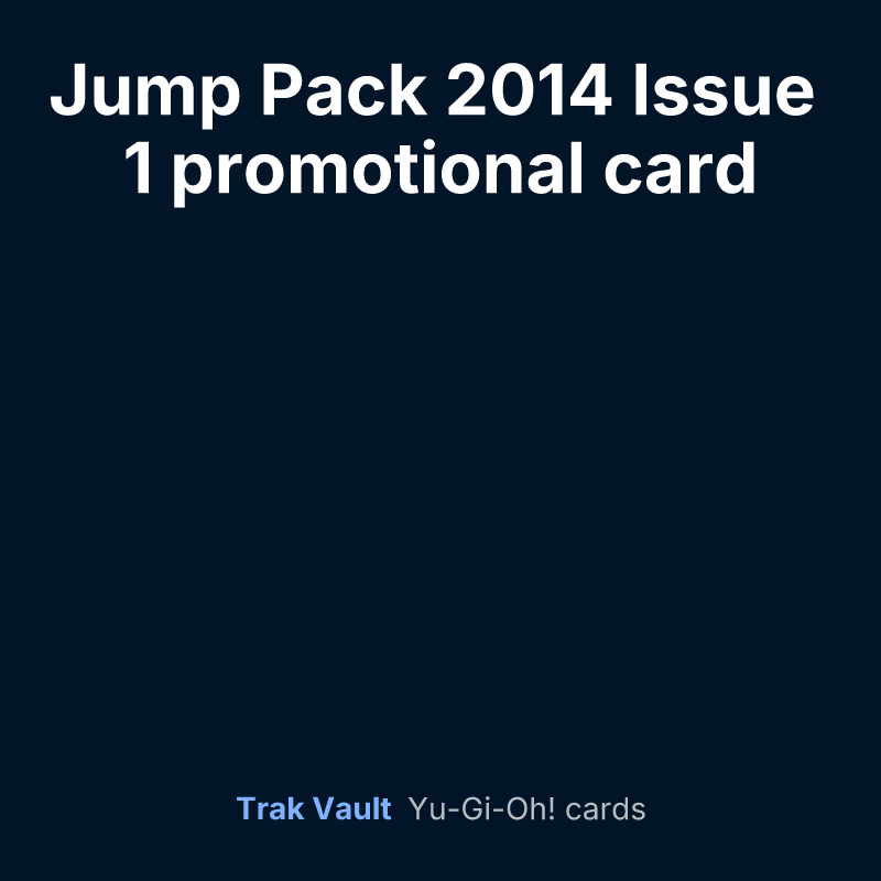 Jump Pack 2014 Issue 1 promotional card — Yu-Gi-Oh! card list