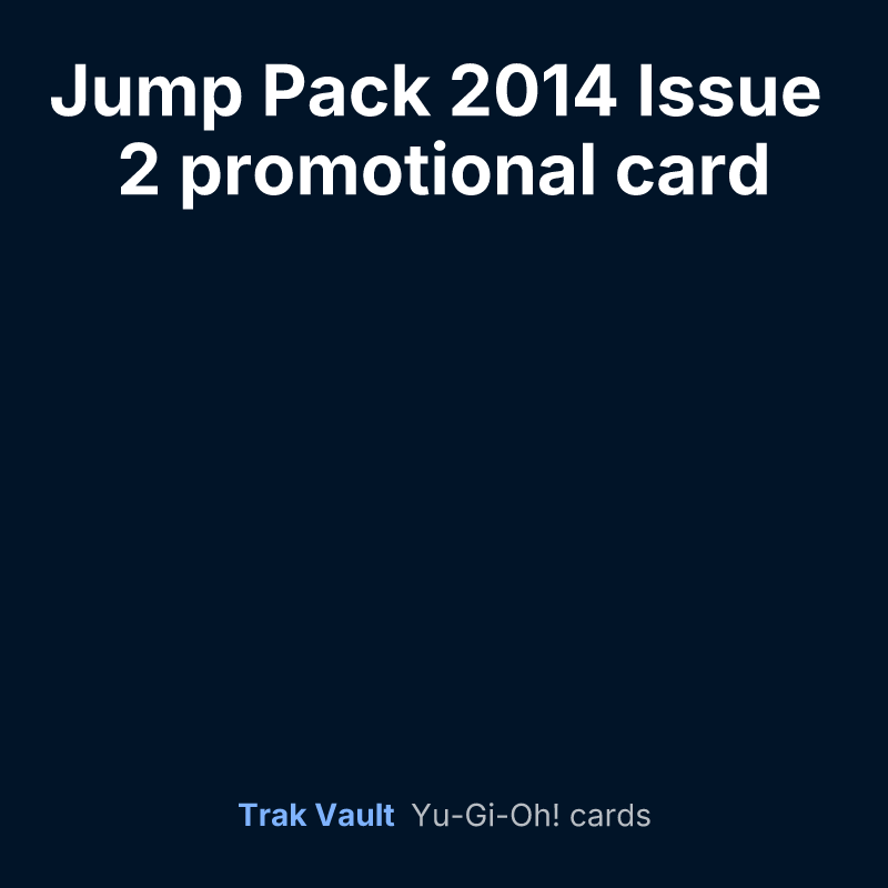 Jump Pack 2014 Issue 2 promotional card — Yu-Gi-Oh! card list