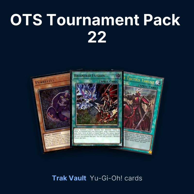 OTS Tournament Pack 22 Yu-Gi-Oh! cards: Purrelyly, Branded Fusion and Triple Tactics Thrust