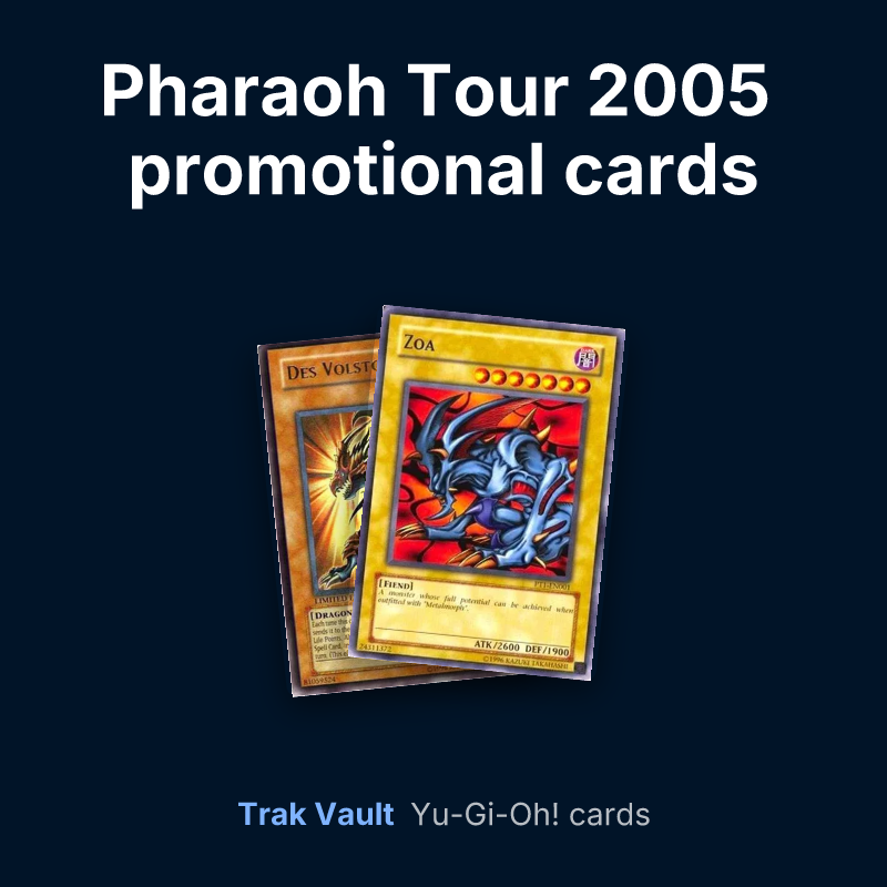 Pharaoh Tour 2005 promotional cards Yu-Gi-Oh! cards: Des Volstgalph and Zoa
