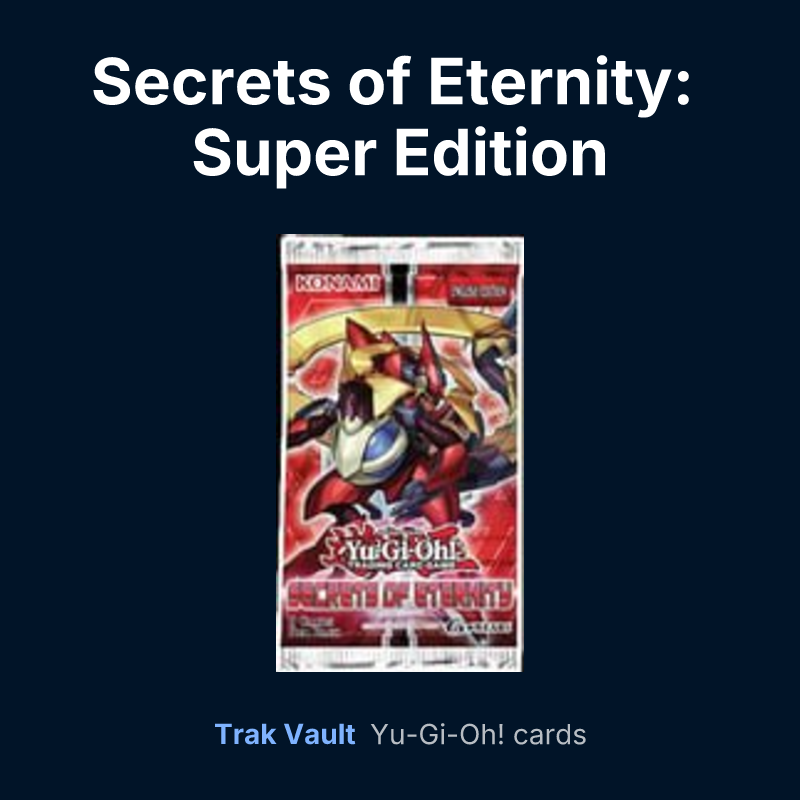 Secrets of Eternity: Super Edition — Yu-Gi-Oh! card list