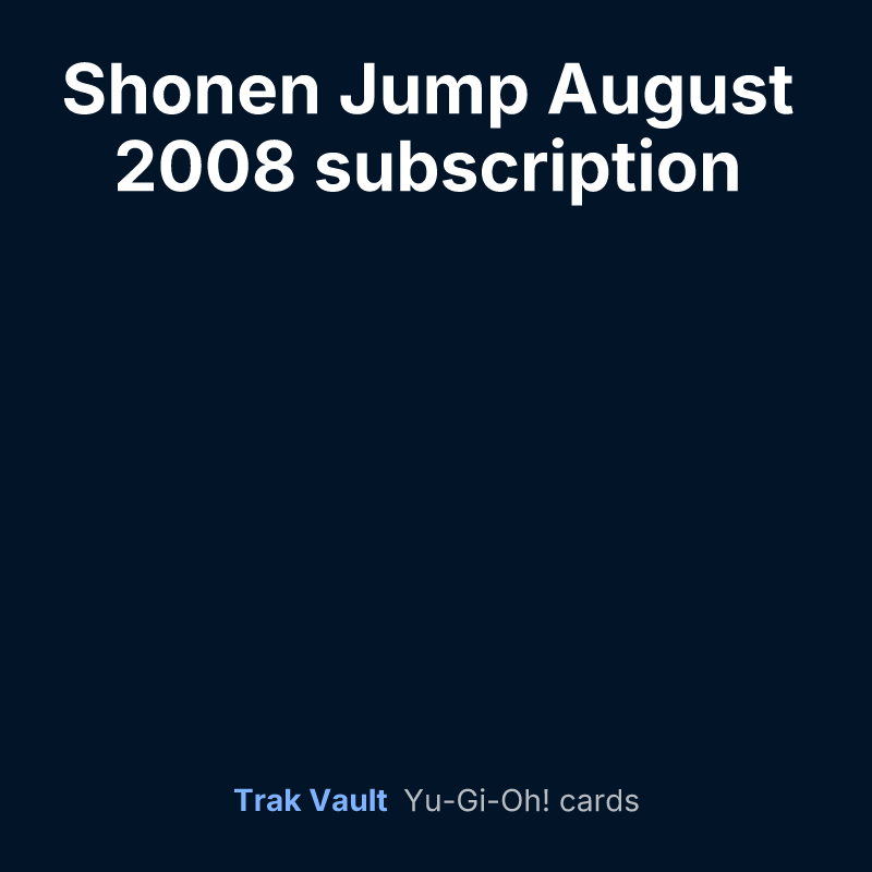Shonen Jump August 2008 subscription bonus — Yu-Gi-Oh! card list