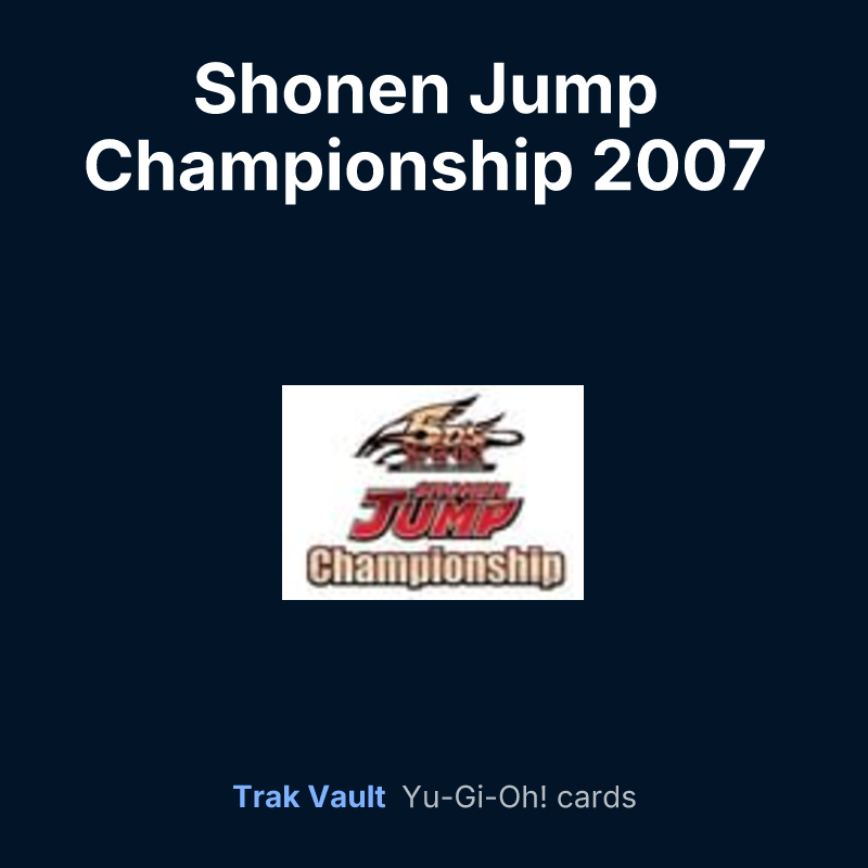 Shonen Jump Championship 2007 Prize Card B — Yu-Gi-Oh! card list