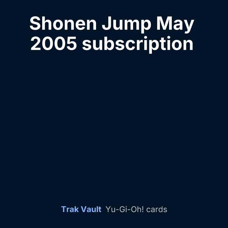 Shonen Jump May 2005 subscription bonus — Yu-Gi-Oh! card list