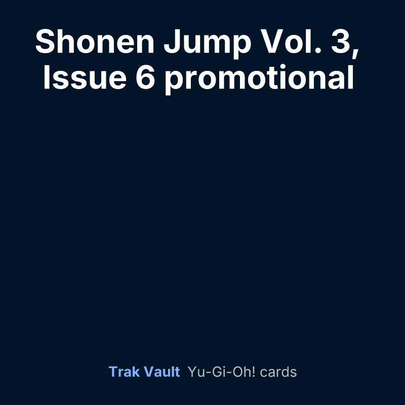 Shonen Jump Vol. 3, Issue 6 promotional card — Yu-Gi-Oh! card list