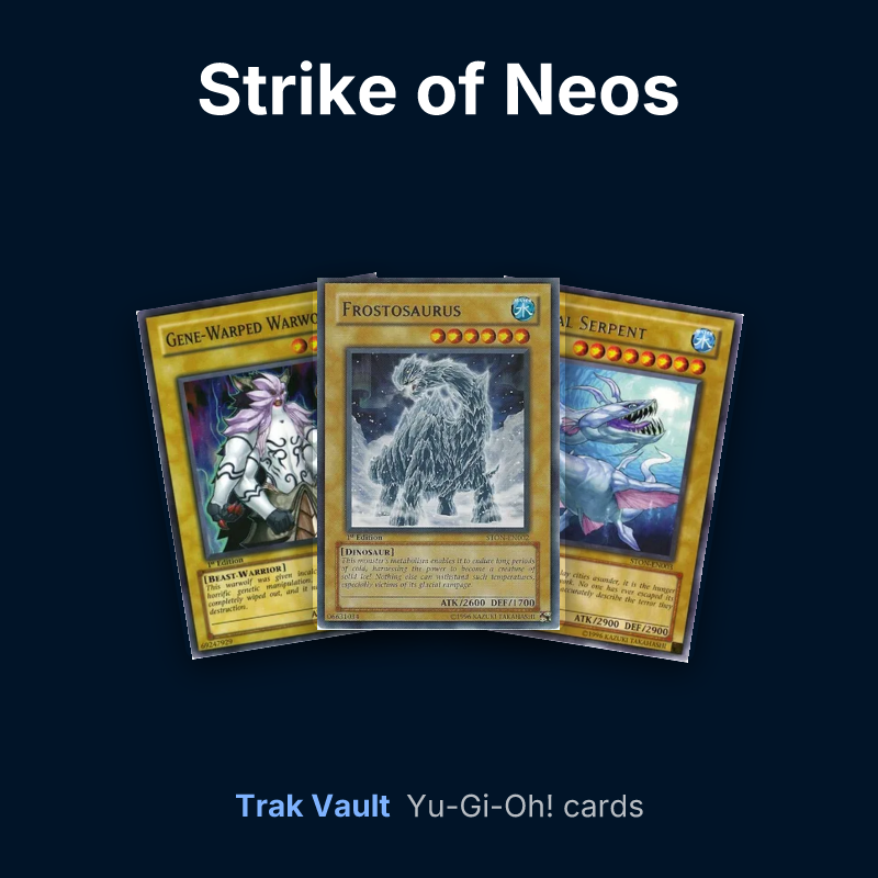 Strike of Neos Yu-Gi-Oh! cards: Gene-Warped Warwolf, Frostosaurus and Spiral Serpent