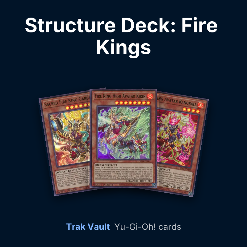 Structure Deck: Fire Kings Yu-Gi-Oh! cards: Sacred Fire King Garunix, Fire King High Avatar Kirin and Fire King Avatar Rangbali