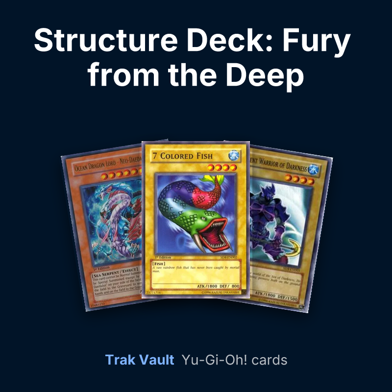 Structure Deck: Fury from the Deep Yu-Gi-Oh! cards: Ocean Dragon Lord - Neo-Daedalus, 7 Colored Fish and Sea Serpent Warrior of Darkness