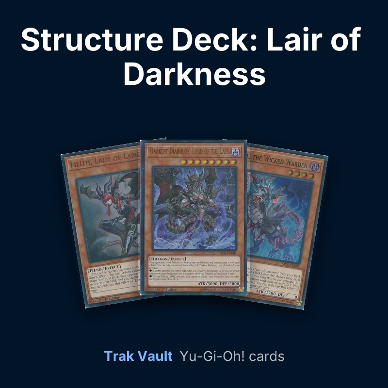 Structure Deck: Lair of Darkness Yu-Gi-Oh! cards: Lilith, Lady of Lament, Darkest Diabolos, Lord of the Lair and Ahrima, the Wicked Warden