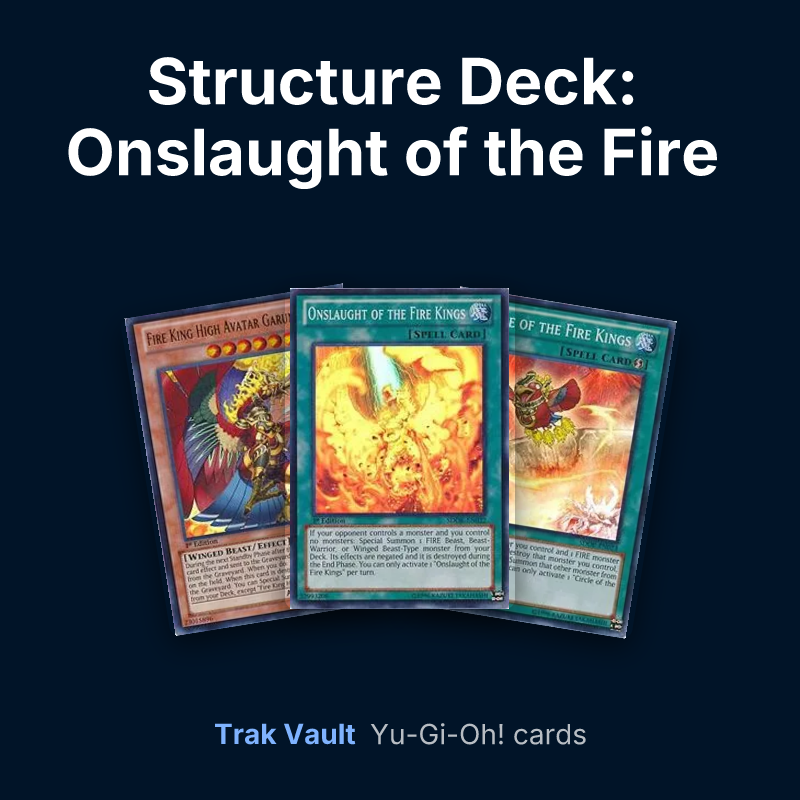 Structure Deck: Onslaught of the Fire Kings Yu-Gi-Oh! cards: Fire King High Avatar Garunix, Onslaught of the Fire Kings and Circle of the Fire Kings