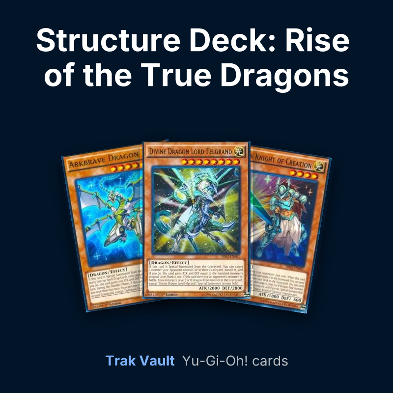 Structure Deck: Rise of the True Dragons Yu-Gi-Oh! cards: Arkbrave Dragon, Divine Dragon Lord Felgrand and Dragon Knight of Creation