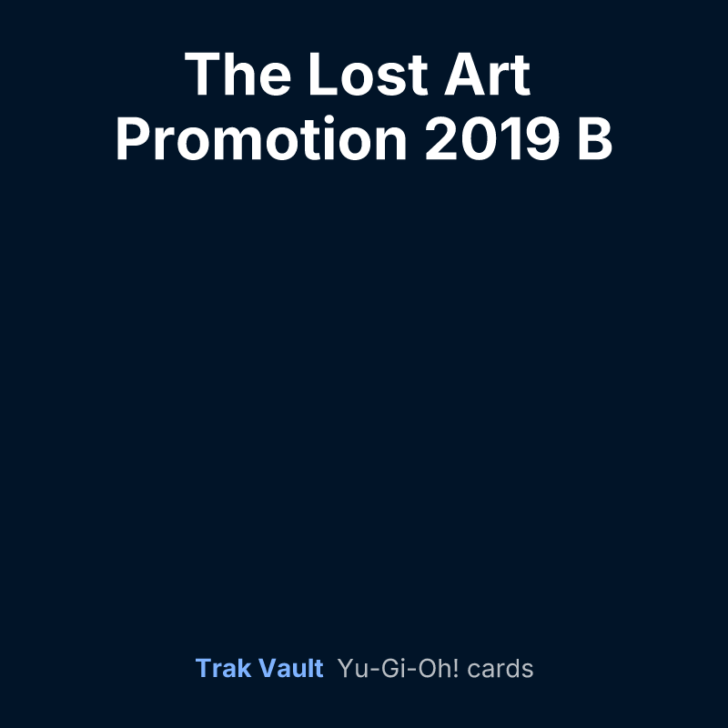 The Lost Art Promotion 2019 B — Yu-Gi-Oh! card list