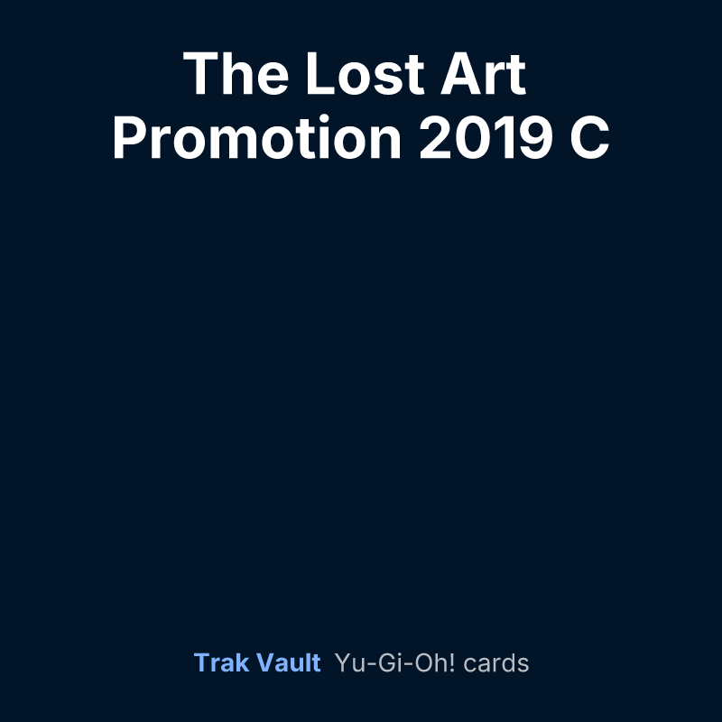 The Lost Art Promotion 2019 C — Yu-Gi-Oh! card list