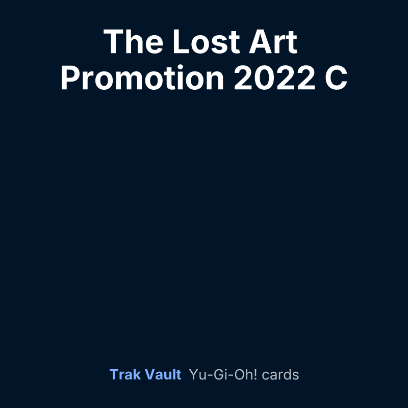 The Lost Art Promotion 2022 C — Yu-Gi-Oh! card list
