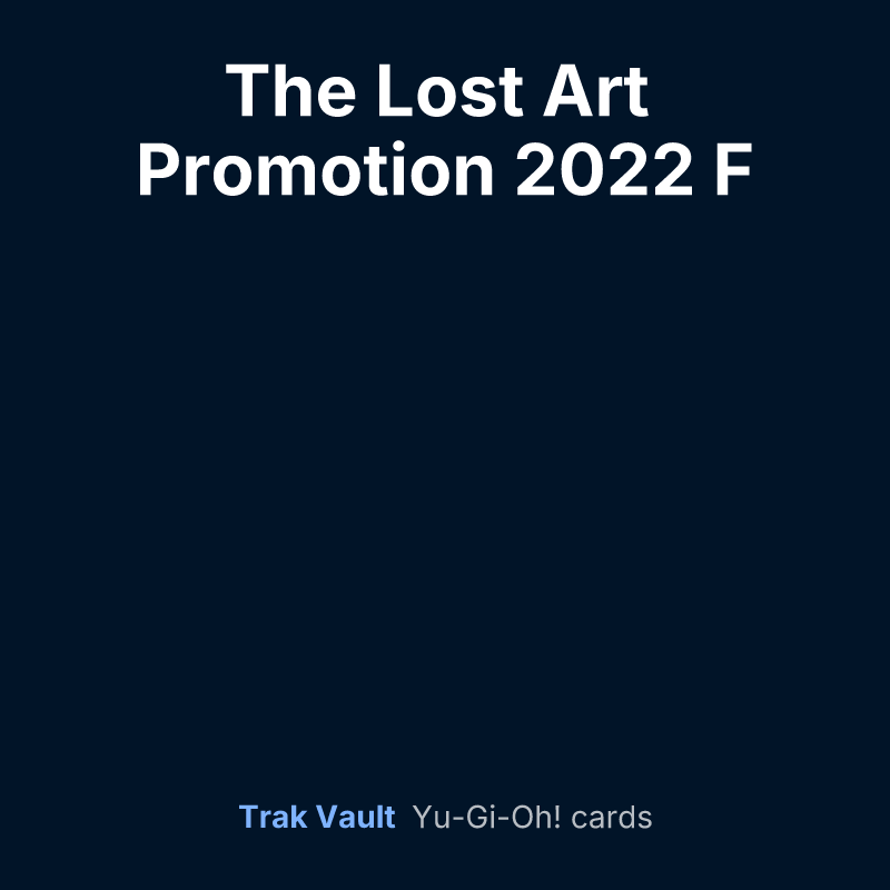 The Lost Art Promotion 2022 F — Yu-Gi-Oh! card list
