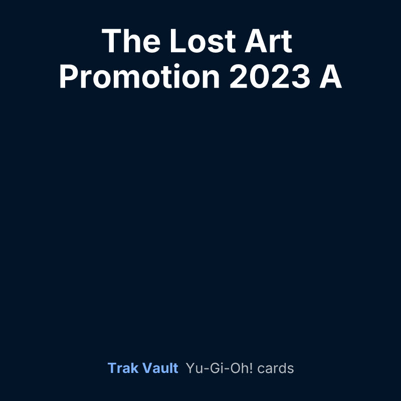 The Lost Art Promotion 2023 A — Yu-Gi-Oh! card list