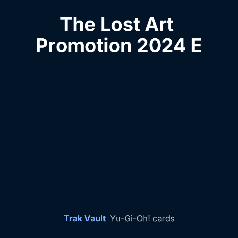The Lost Art Promotion 2024 E — Yu-Gi-Oh! card list