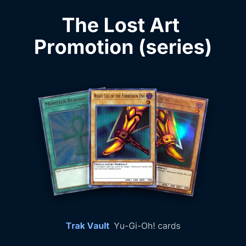 The Lost Art Promotion (series) Yu-Gi-Oh! cards: Monster Reborn, Right Leg of the Forbidden One and Left Leg of the Forbidden One