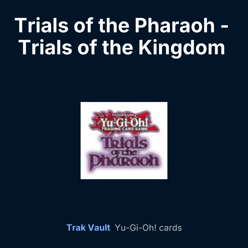 Trials of the Pharaoh - Trials of the Kingdom promotional card — Yu-Gi-Oh! card list
