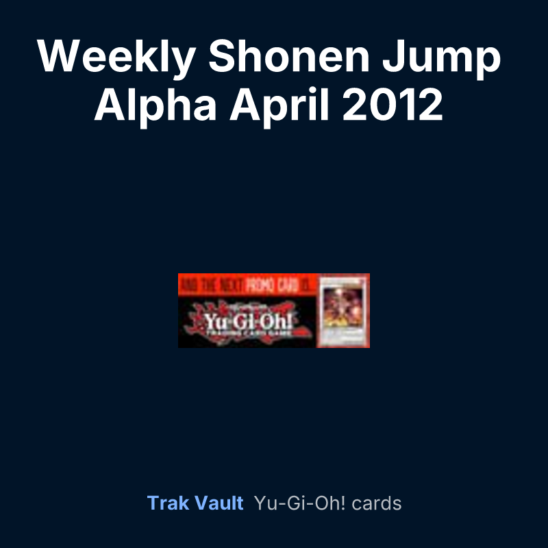 Weekly Shonen Jump Alpha April 2012 membership promotional card — Yu-Gi-Oh! card list