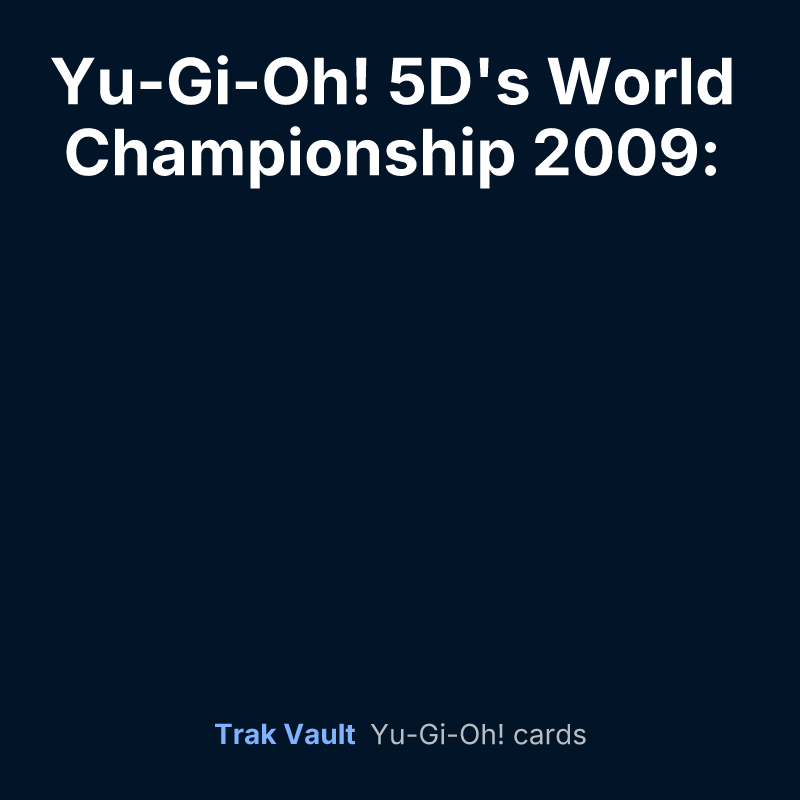 Yu-Gi-Oh! 5D's World Championship 2009: Stardust Accelerator promotional cards — Yu-Gi-Oh! card list