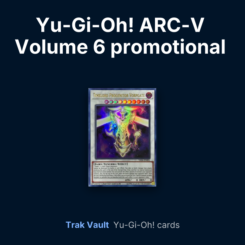 Yu-Gi-Oh! ARC-V Volume 6 promotional card Yu-Gi-Oh! cards: Timelord Progenitor Vorpgate