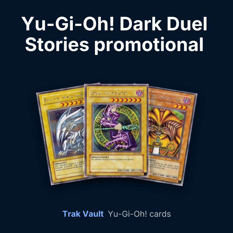 Yu-Gi-Oh! Dark Duel Stories promotional cards Yu-Gi-Oh! cards: Blue-Eyes White Dragon, Dark Magician and Exodia the Forbidden One