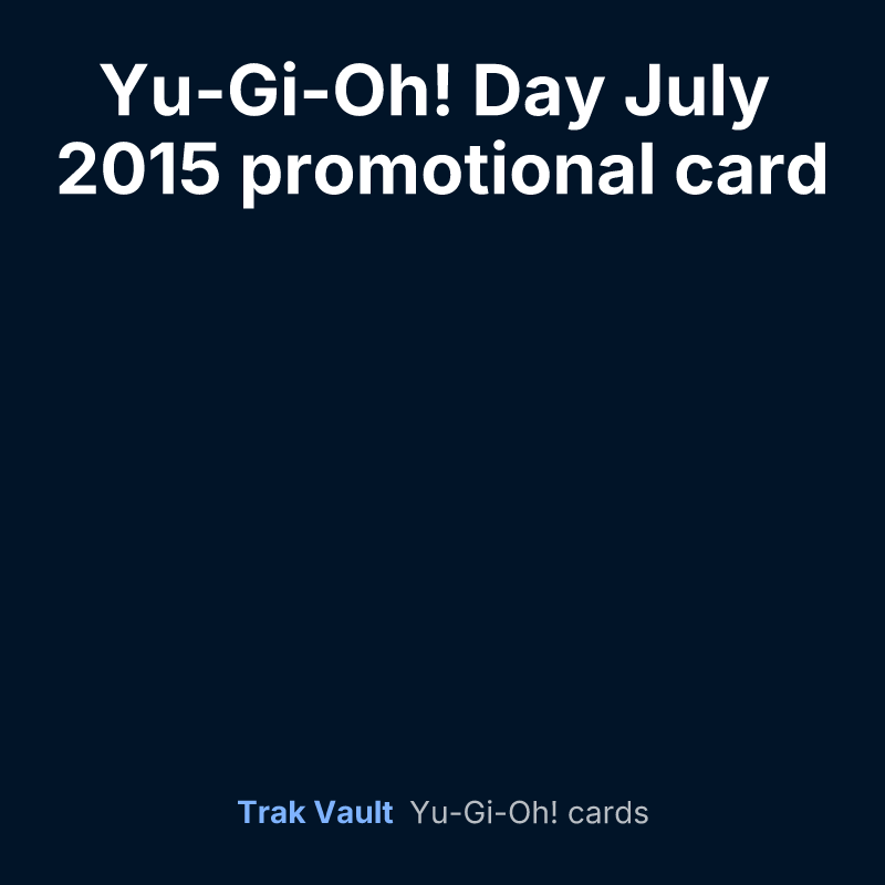 Yu-Gi-Oh! Day July 2015 promotional card — Yu-Gi-Oh! card list