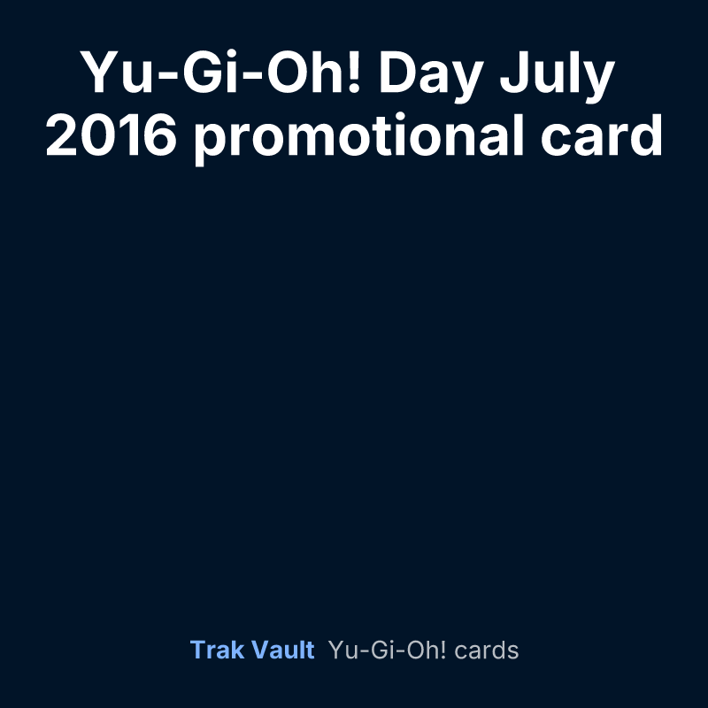 Yu-Gi-Oh! Day July 2016 promotional card — Yu-Gi-Oh! card list