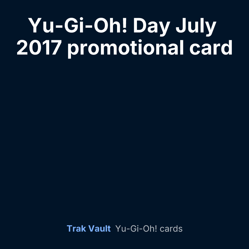 Yu-Gi-Oh! Day July 2017 promotional card — Yu-Gi-Oh! card list