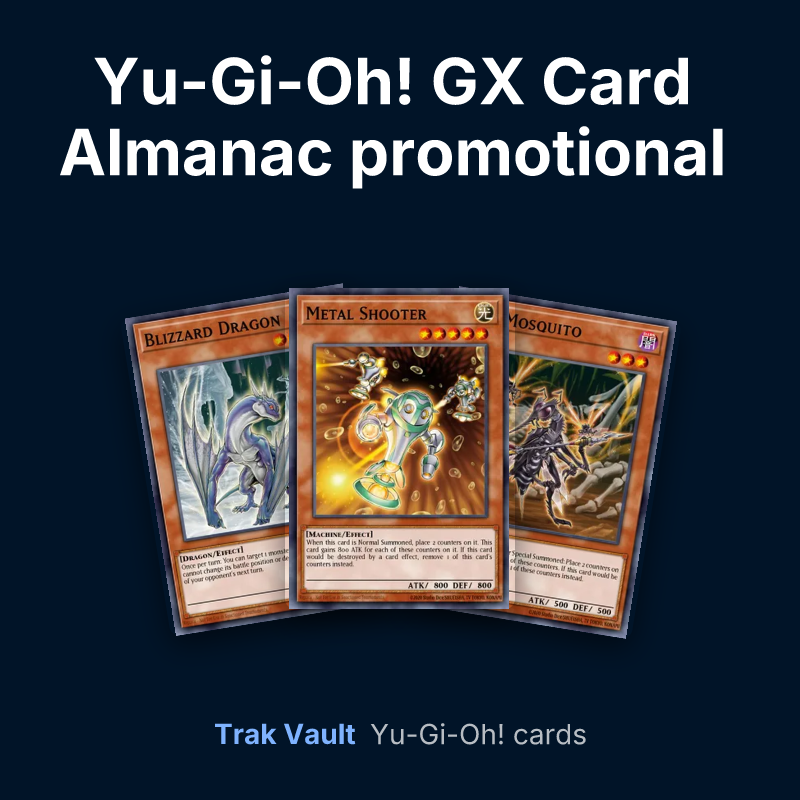 Yu-Gi-Oh! GX Card Almanac promotional cards Yu-Gi-Oh! cards: Blizzard Dragon, Metal Shooter and Des Mosquito