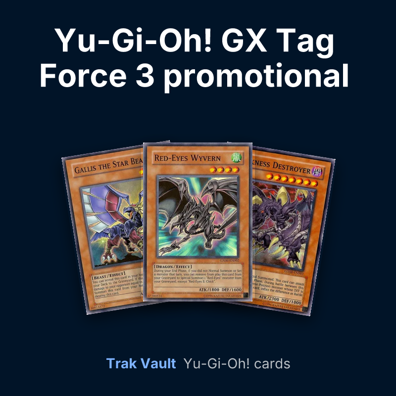 Yu-Gi-Oh! GX Tag Force 3 promotional cards Yu-Gi-Oh! cards: Gallis the Star Beast, Red-Eyes Wyvern and Darkness Destroyer
