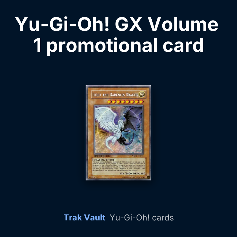 Yu-Gi-Oh! GX Volume 1 promotional card Yu-Gi-Oh! cards: Light and Darkness Dragon