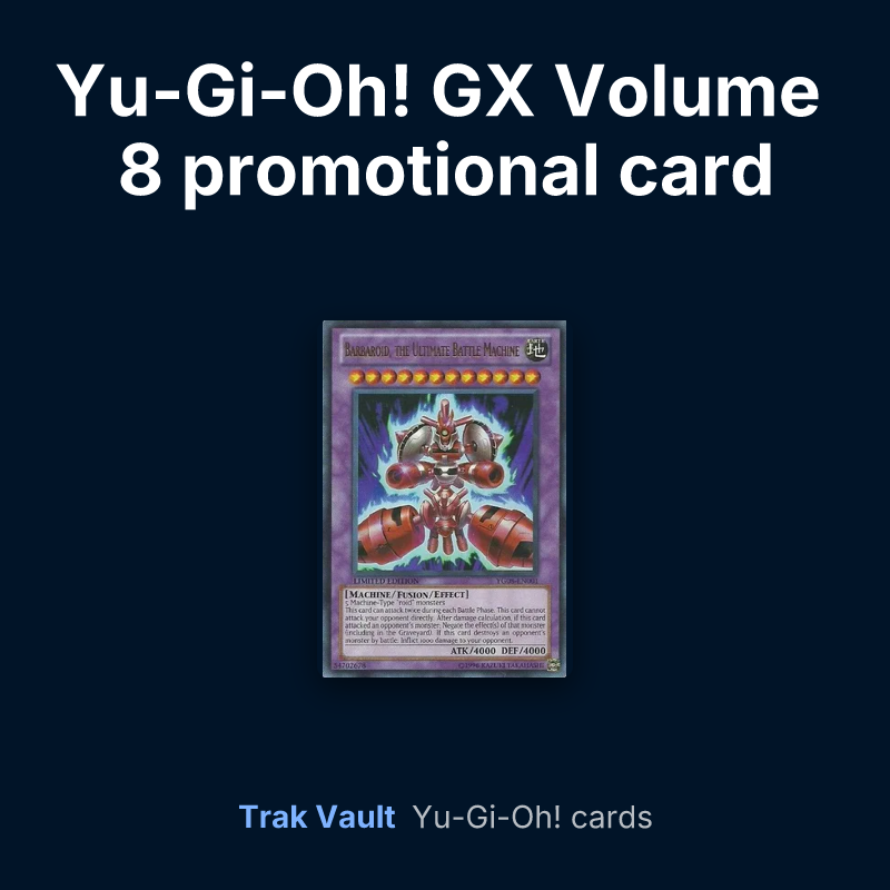 Yu-Gi-Oh! GX Volume 8 promotional card Yu-Gi-Oh! cards: Barbaroid, the Ultimate Battle Machine