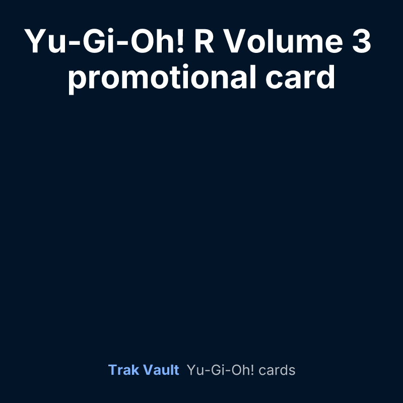Yu-Gi-Oh! R Volume 3 promotional card — Yu-Gi-Oh! card list