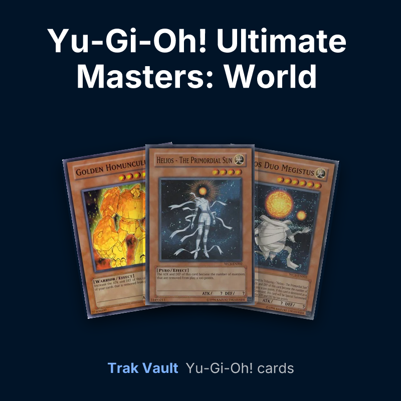 Yu-Gi-Oh! Ultimate Masters: World Championship Tournament 2006 promotional cards Yu-Gi-Oh! cards: Golden Homunculus, Helios - The Primordial Sun and Helios Duo Megistus