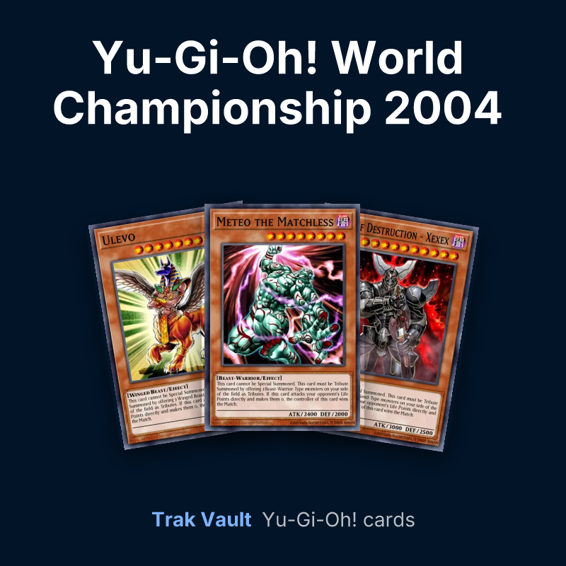 Yu-Gi-Oh! World Championship 2004 prize cards Yu-Gi-Oh! cards: Ulevo, Meteo the Matchless and King of Destruction - Xexex