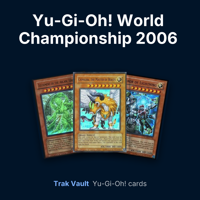 Yu-Gi-Oh! World Championship 2006 prize cards Yu-Gi-Oh! cards: Testament of the Arcane Lords, Chimaera, the Master of Beasts and Emperor of Lightning